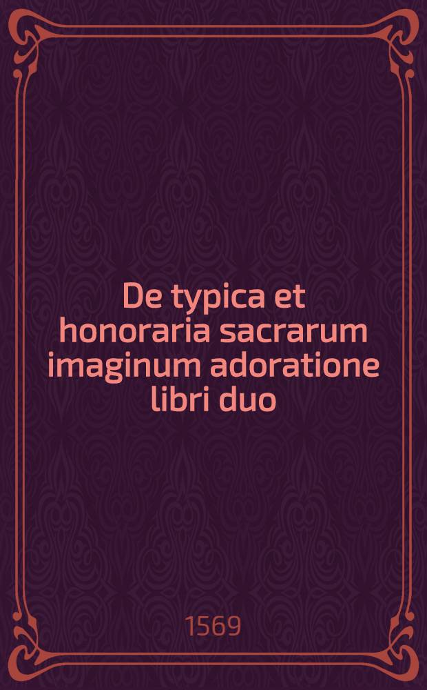 De typica et honoraria sacrarum imaginum adoratione libri duo