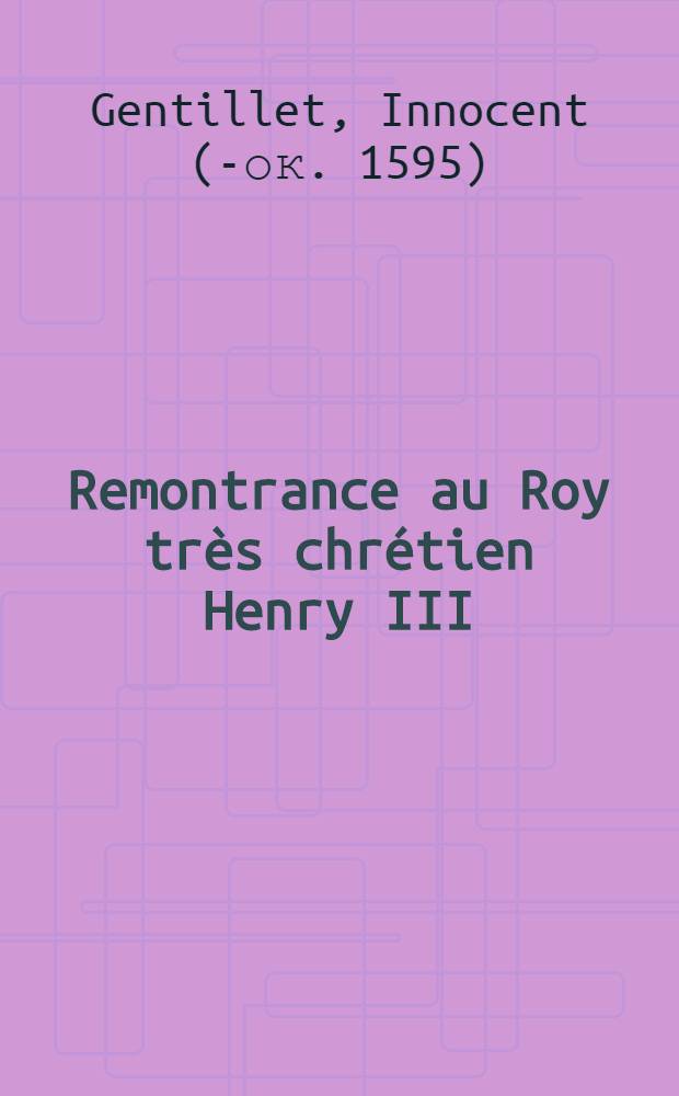 Remontrance au Roy très chrétien Henry III