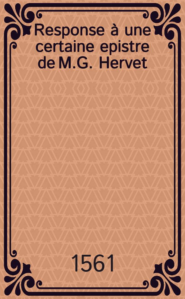 Response à une certaine epistre de M.G. Hervet