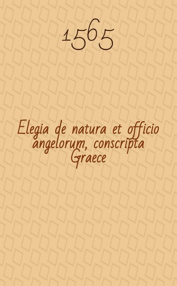 Elegia de natura et officio angelorum, conscripta Graece