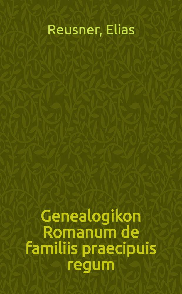 Genealogikon Romanum de familiis praecipuis regum