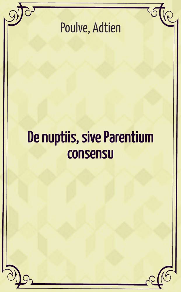 De nuptiis, sive Parentium consensu