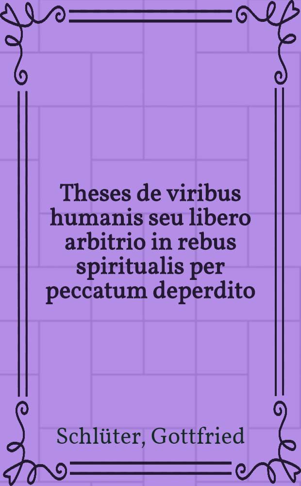 Theses de viribus humanis seu libero arbitrio in rebus spiritualis per peccatum deperdito