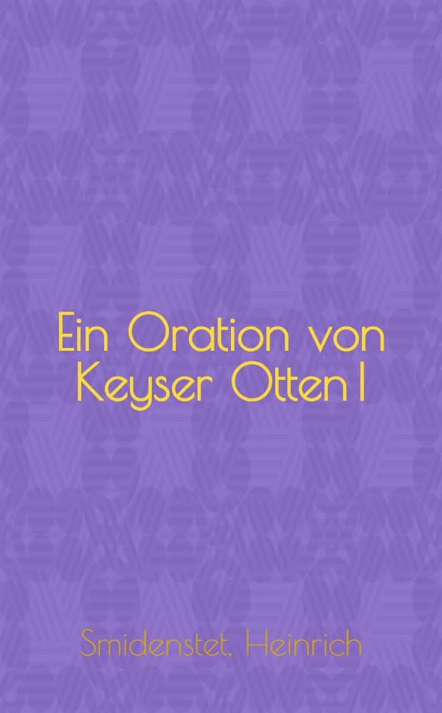 Ein Oration von Keyser Otten I