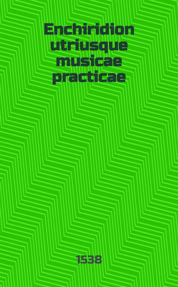 Enchiridion utriusque musicae practicae