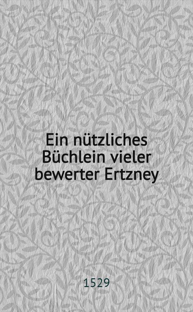 Ein nützliches Büchlein vieler bewerter Ertzney