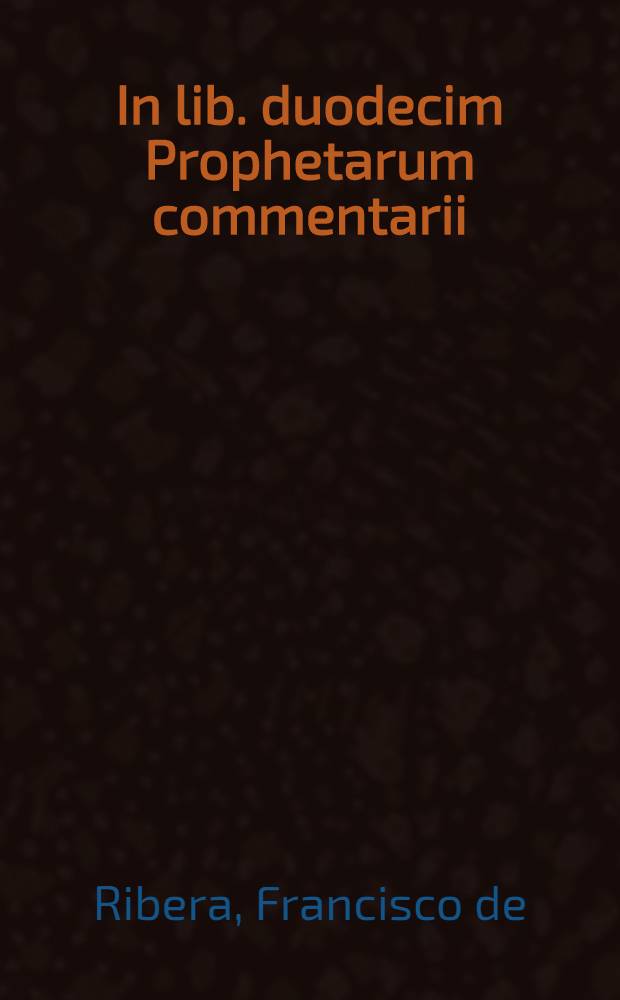 In lib. duodecim Prophetarum commentarii