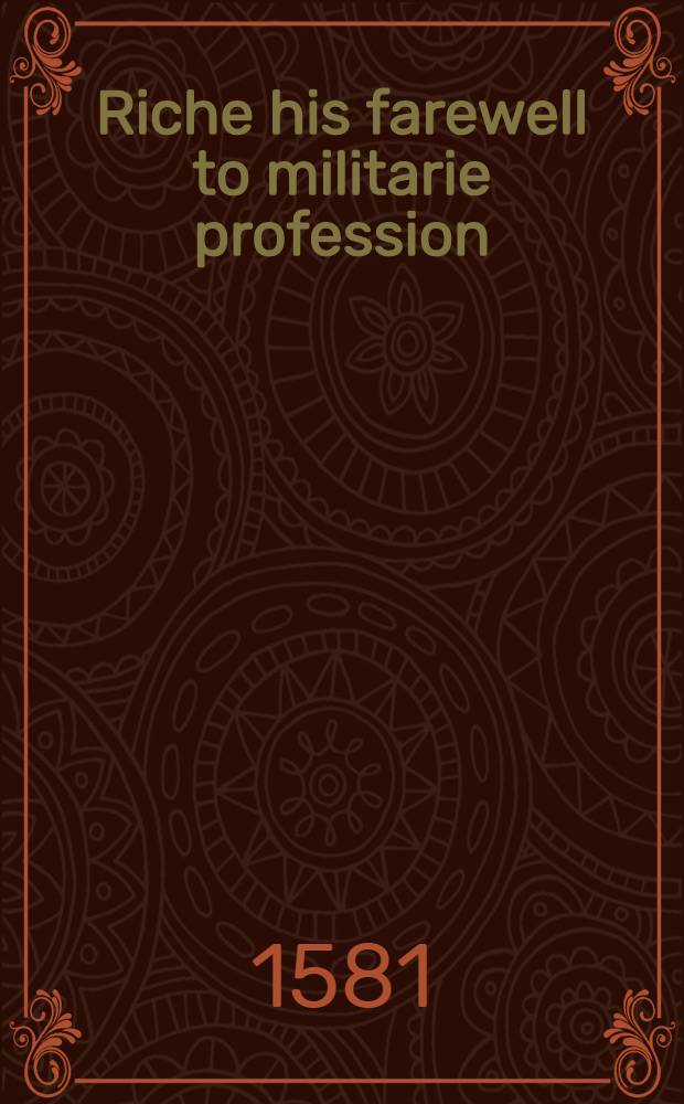 Riche his farewell to militarie profession