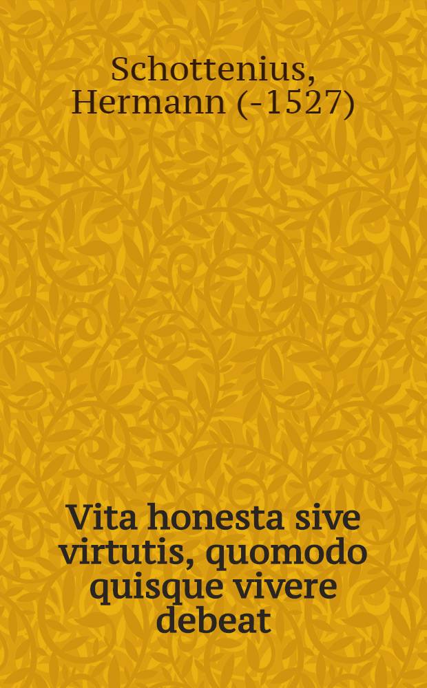 Vita honesta sive virtutis, quomodo quisque vivere debeat
