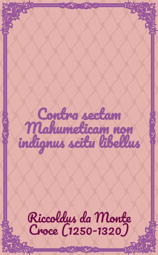 Contra sectam Mahumeticam non indignus scitu libellus