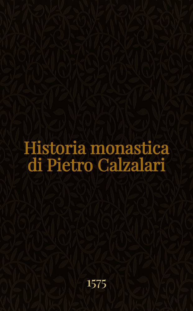 Historia monastica di Pietro Calzalari