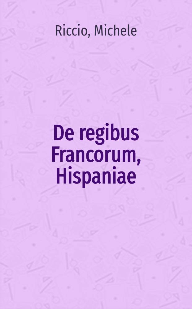 De regibus Francorum, Hispaniae