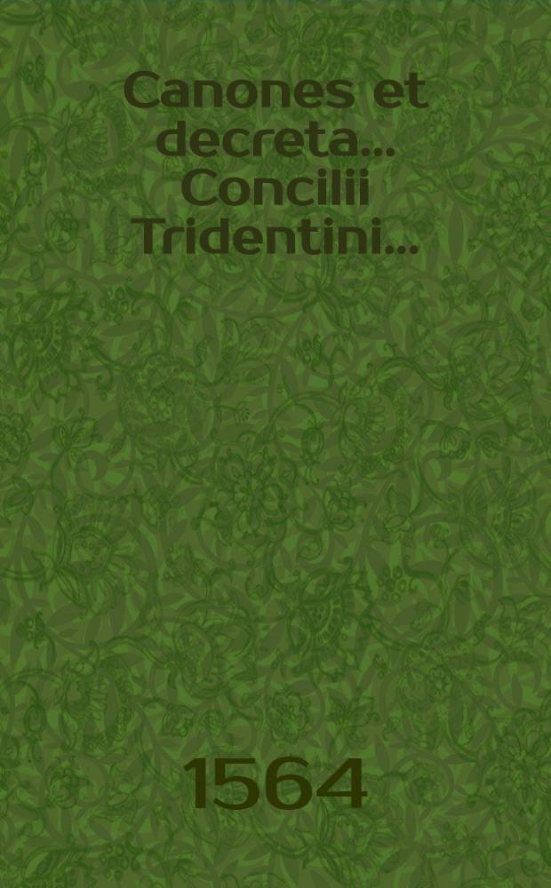 Canones et decreta ... Concilii Tridentini ...