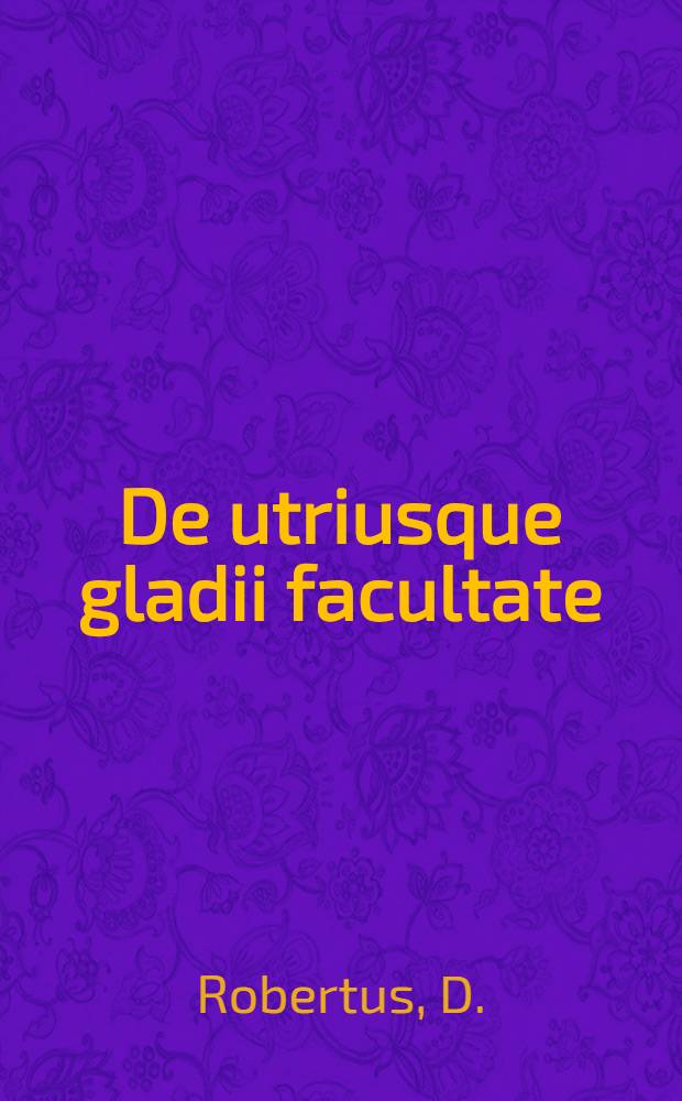 De utriusque gladii facultate