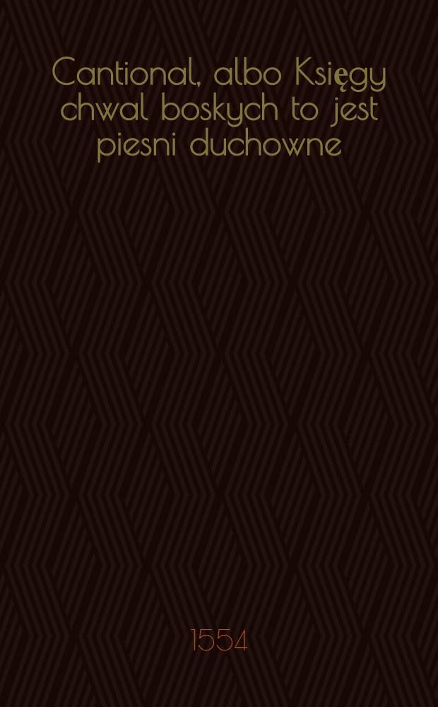Cantional, albo Księgy chwal boskych to jest piesni duchowne