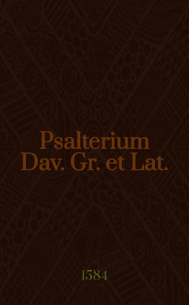 Psalterium Dav. Gr. et Lat.