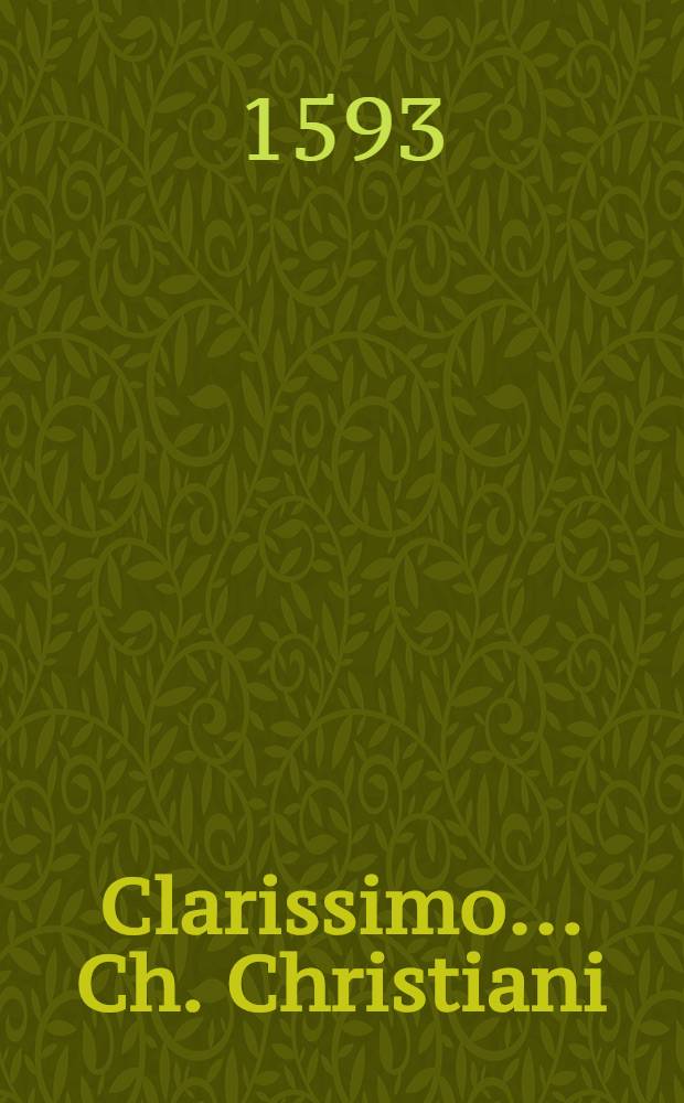Clarissimo ... Ch. Christiani