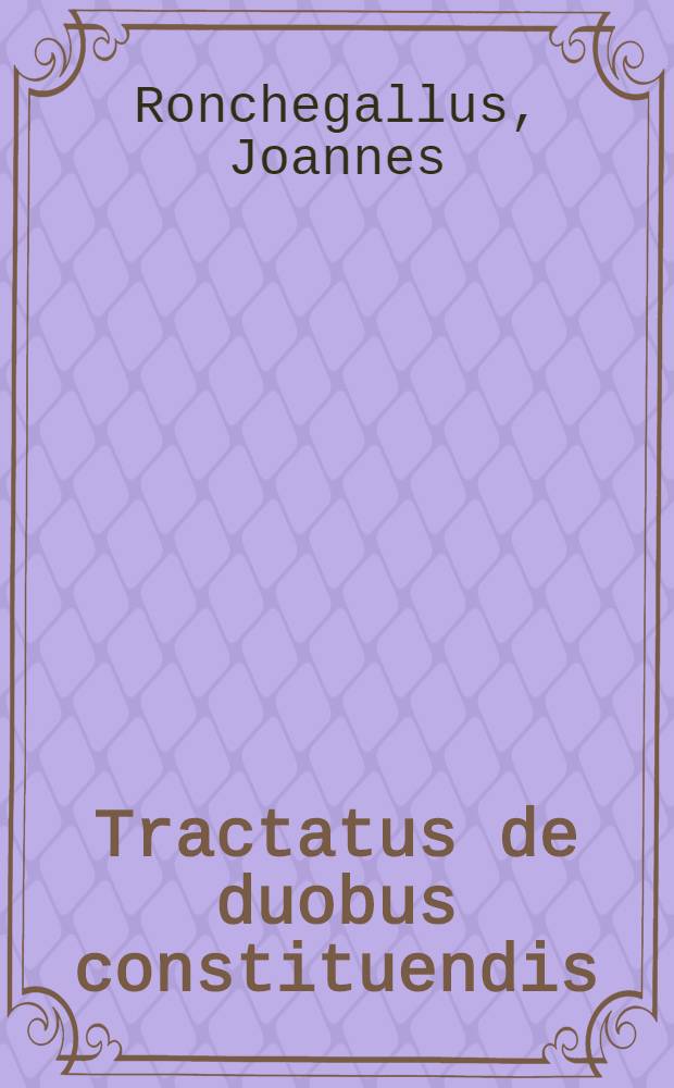 Tractatus de duobus constituendis