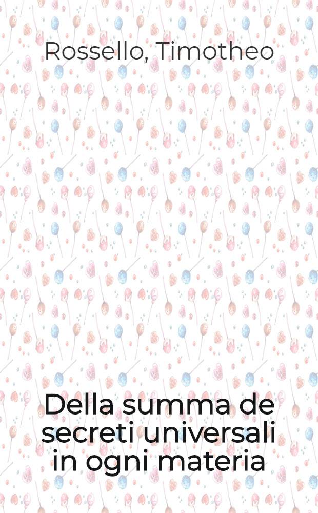 Della summa de secreti universali in ogni materia
