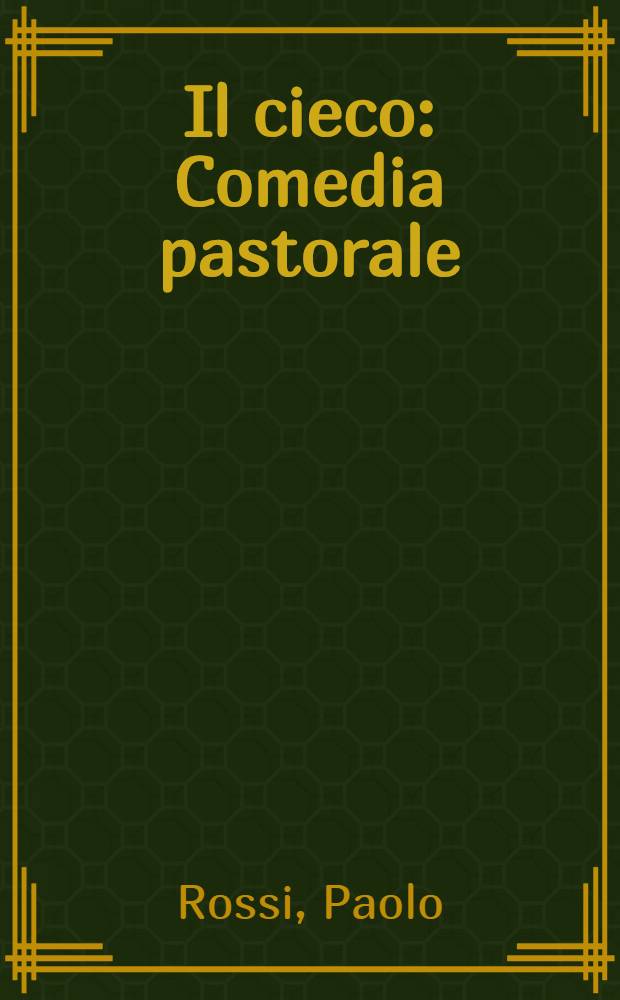 Il cieco : Comedia pastorale