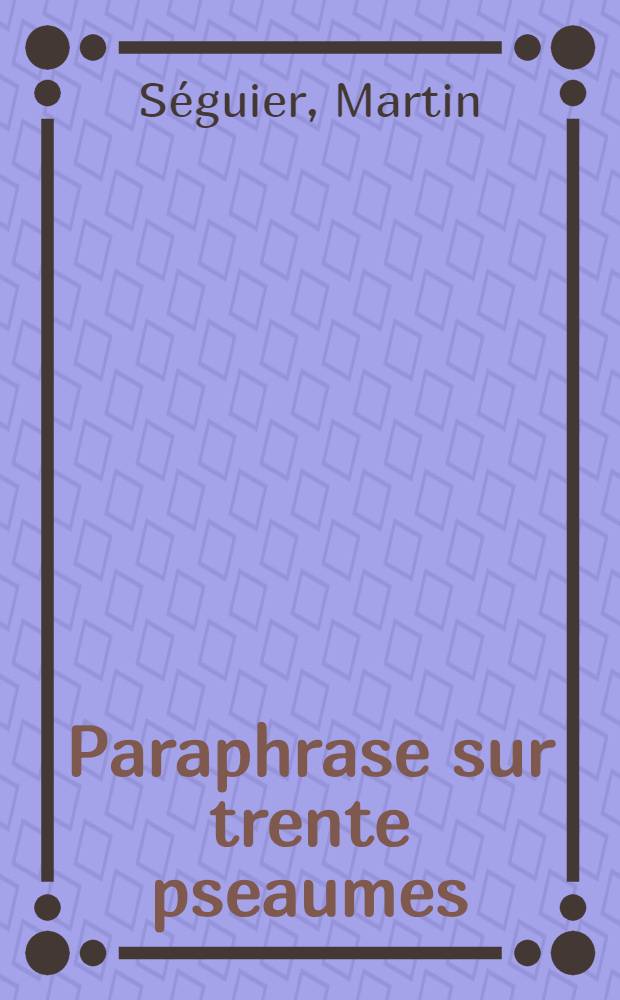 Paraphrase sur trente pseaumes