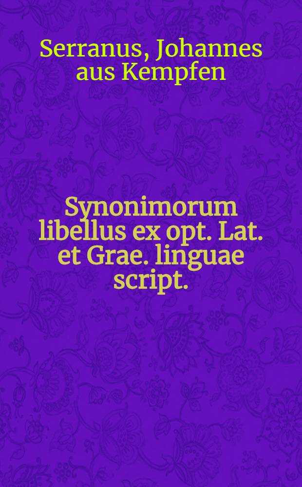 Synonimorum libellus ex opt. Lat. et Grae. linguae script.