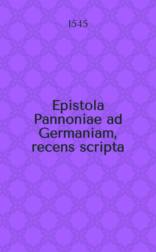 Epistola Pannoniae ad Germaniam, recens scripta