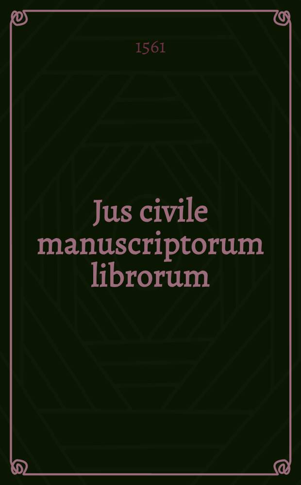 Jus civile manuscriptorum librorum : T. 1-2