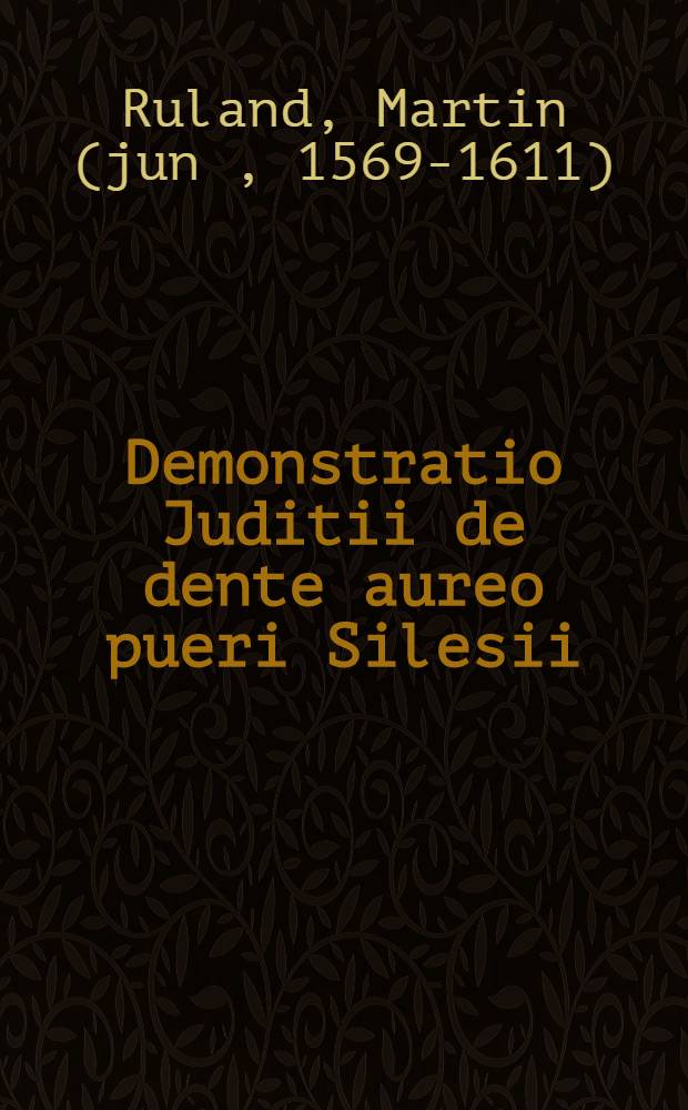 Demonstratio Juditii de dente aureo pueri Silesii