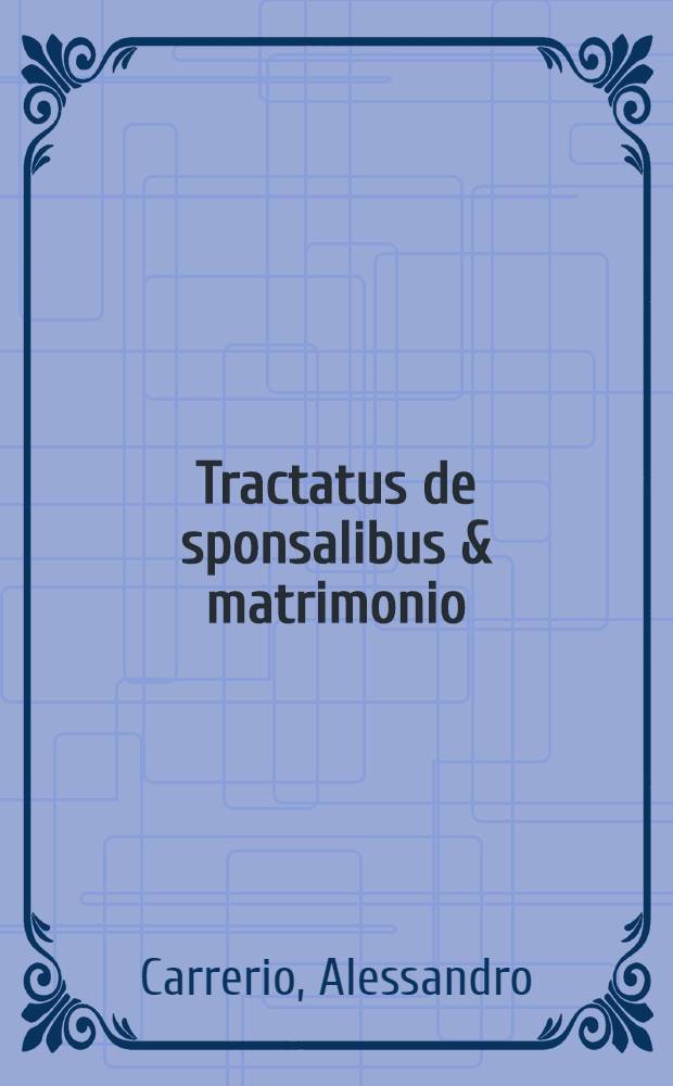Tractatus de sponsalibus & matrimonio