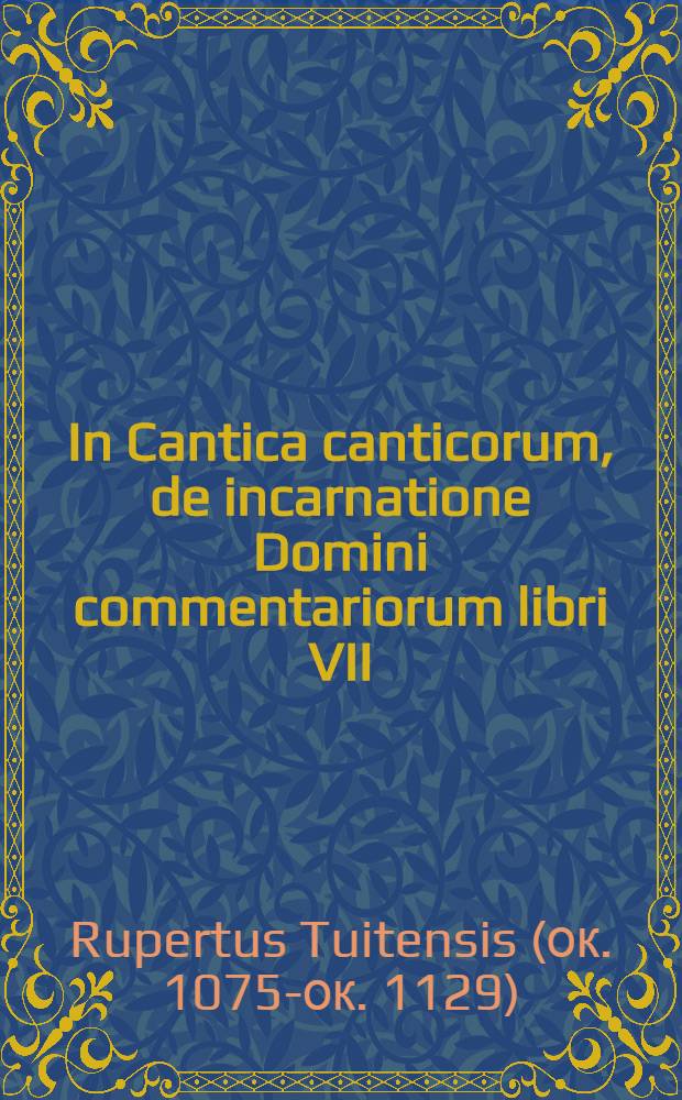 In Cantica canticorum, de incarnatione Domini commentariorum libri VII