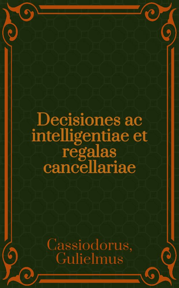 Decisiones ac intelligentiae et regalas cancellariae