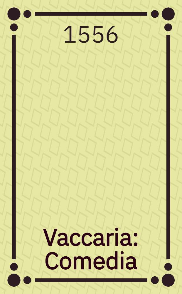 Vaccaria : Comedia