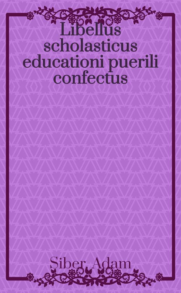 Libellus scholasticus educationi puerili confectus