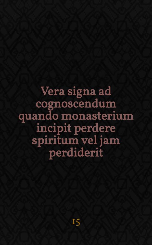 Vera signa ad cognoscendum quando monasterium incipit perdere spiritum vel jam perdiderit