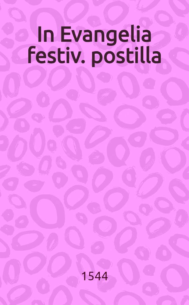 In Evangelia festiv. postilla