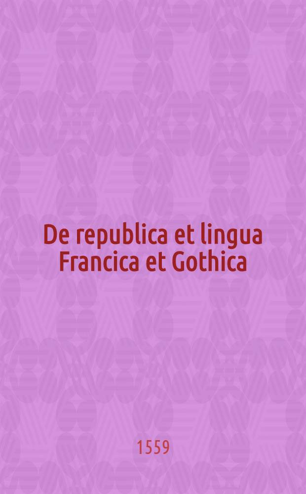 De republica et lingua Francica et Gothica