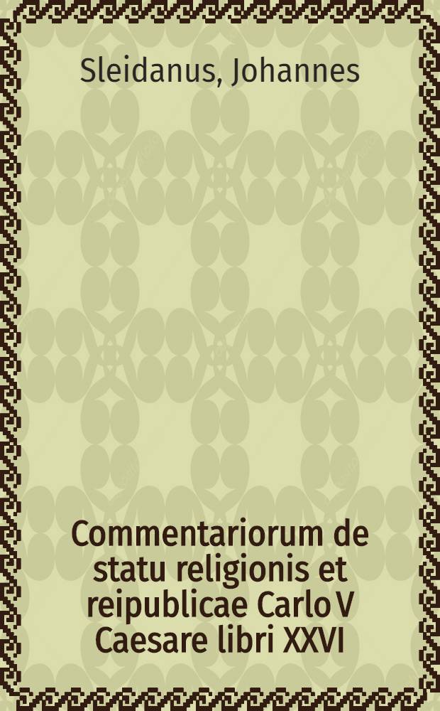 Commentariorum de statu religionis et reipublicae Carlo V Caesare libri XXVI