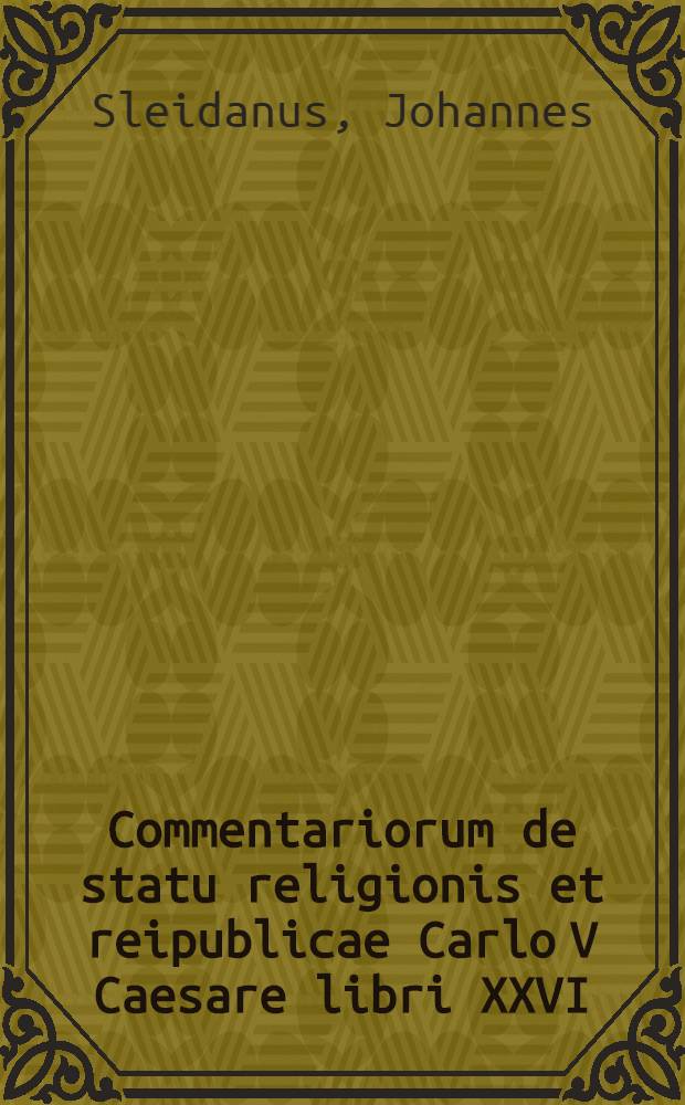 Commentariorum de statu religionis et reipublicae Carlo V Caesare libri XXVI