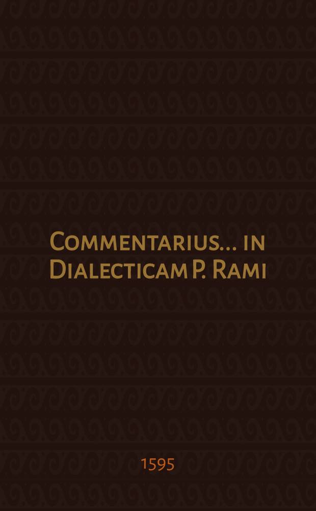 Commentarius ... in Dialecticam P. Rami
