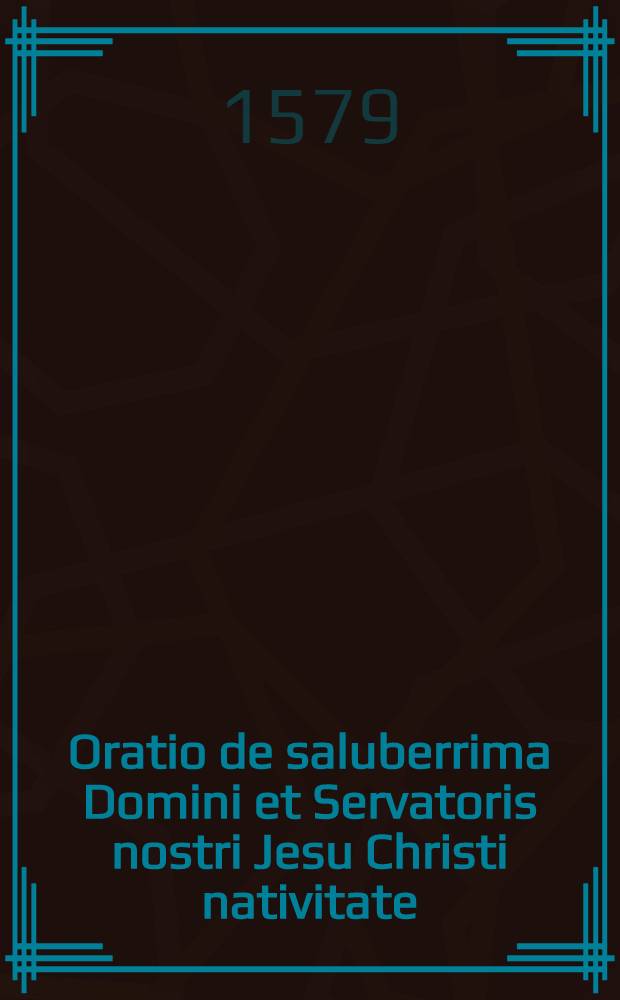 Oratio de saluberrima Domini et Servatoris nostri Jesu Christi nativitate