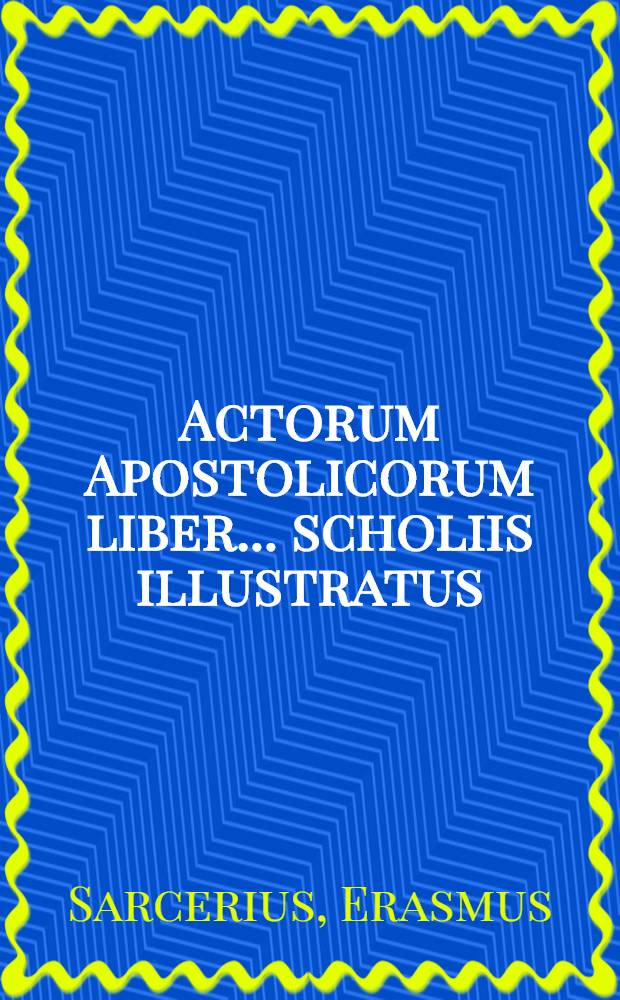 Actorum Apostolicorum liber ...scholiis illustratus
