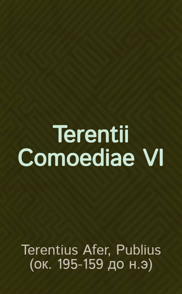 Terentii Comoediae VI
