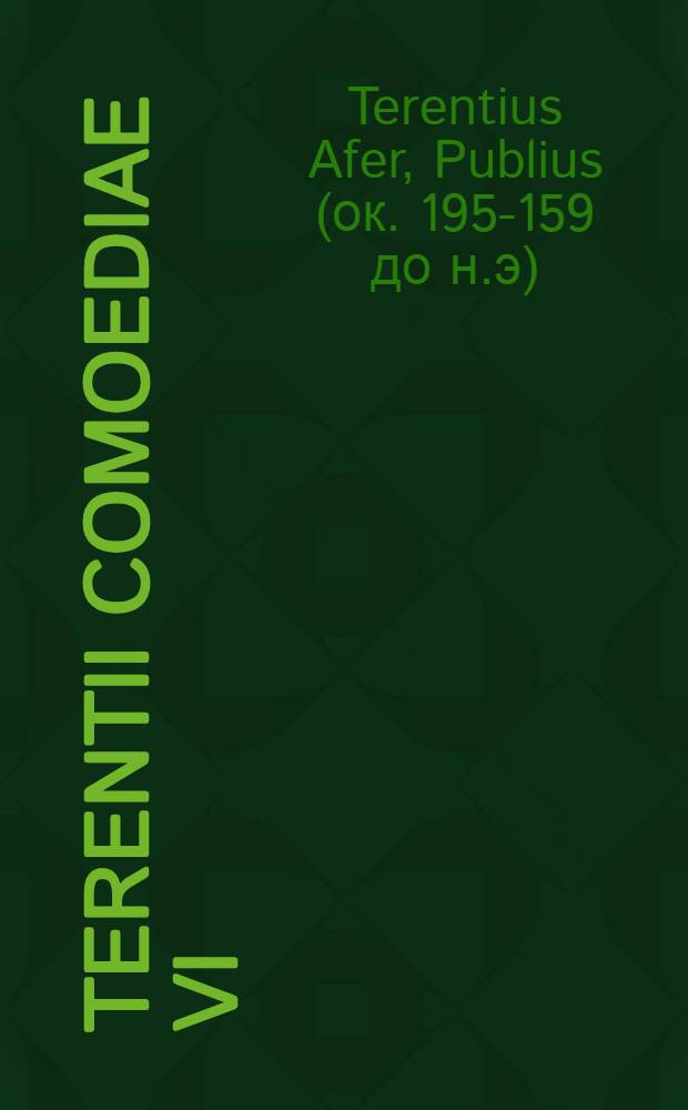 Terentii Comoediae VI