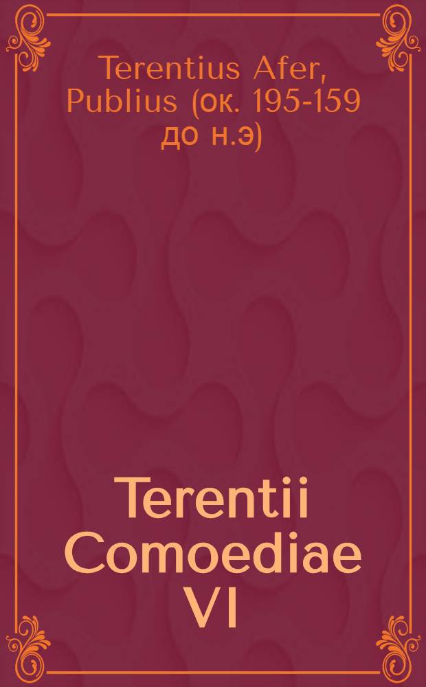 Terentii Comoediae VI