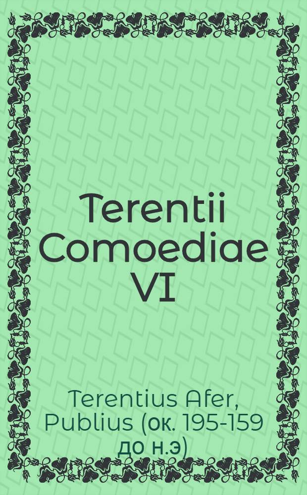 Terentii Comoediae VI