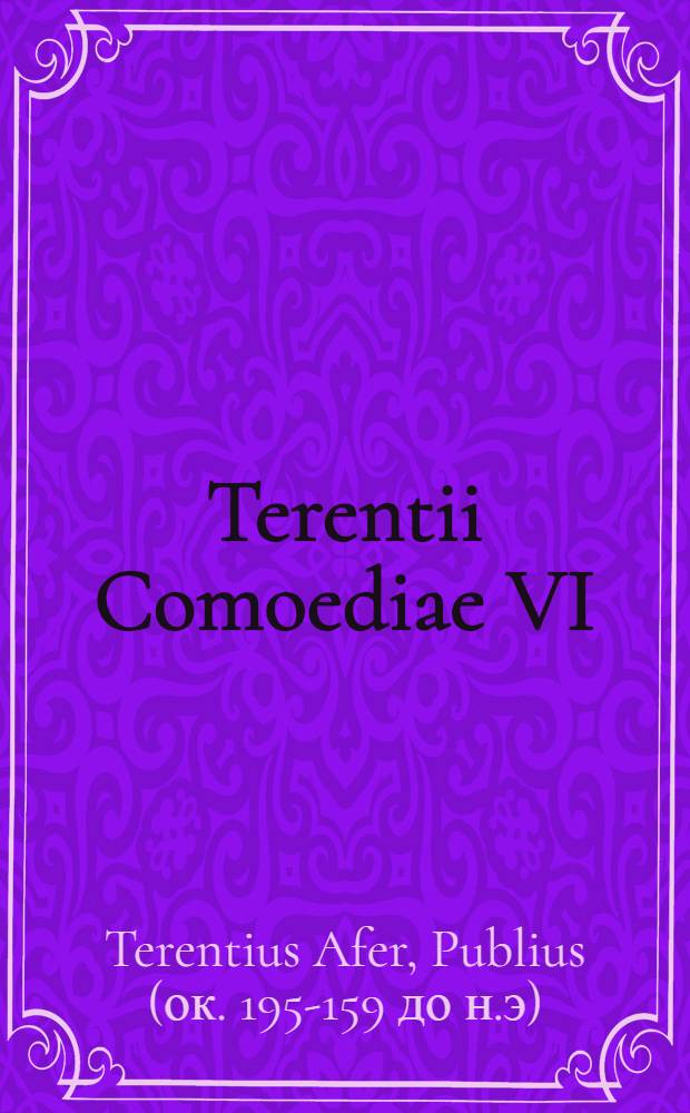 Terentii Comoediae VI