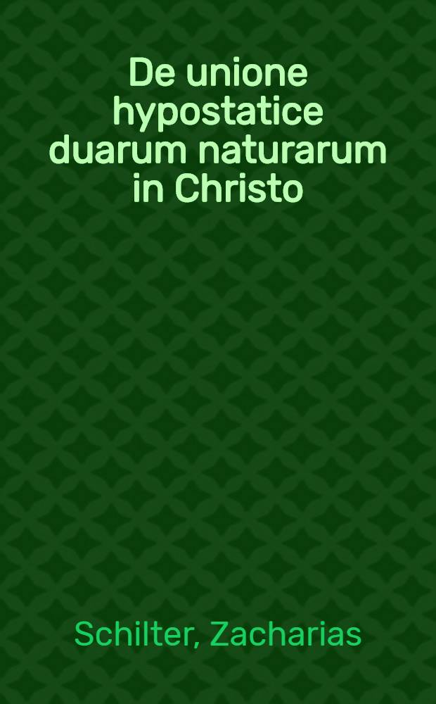 De unione hypostatice duarum naturarum in Christo