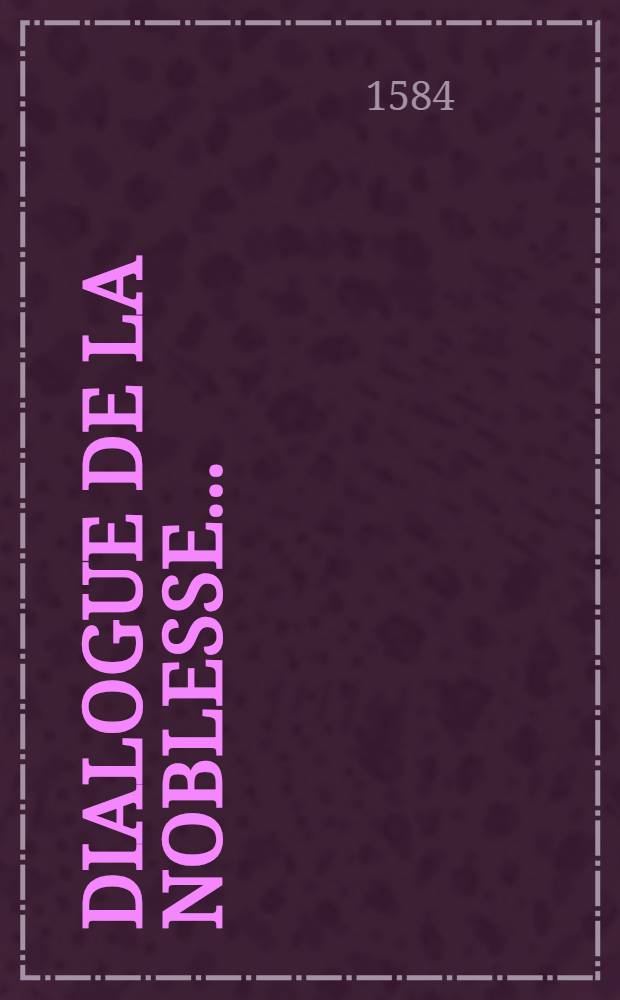 Dialogue de la noblesse ...