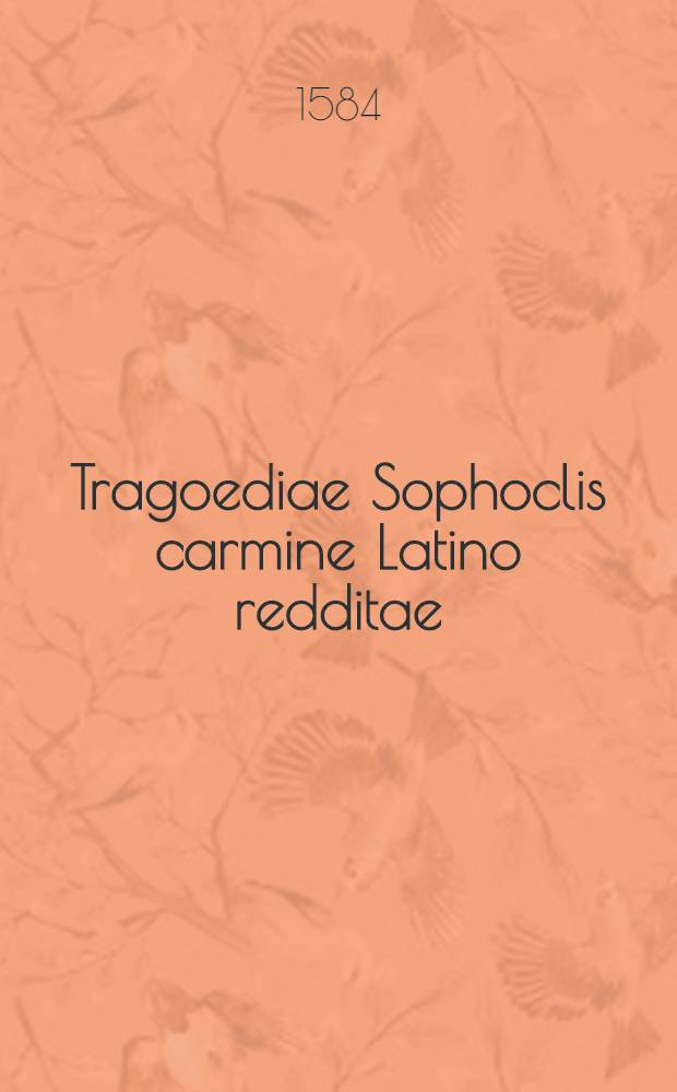Tragoediae Sophoclis carmine Latino redditae